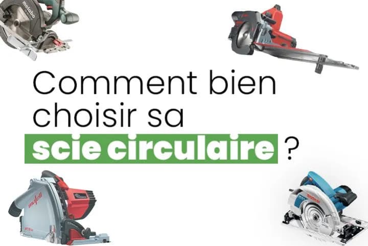 Quelle scie circulaire choisir pour éviter les erreurs coûteuses ?